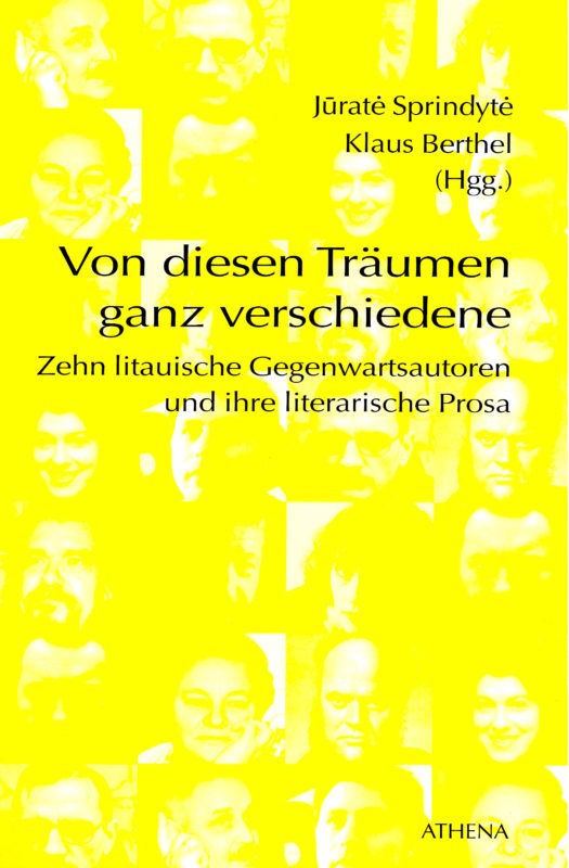 Von diesen Träumen ganz verschiedene. Zehn litauische Gegenwartsautoren und ihre literarische Prosa