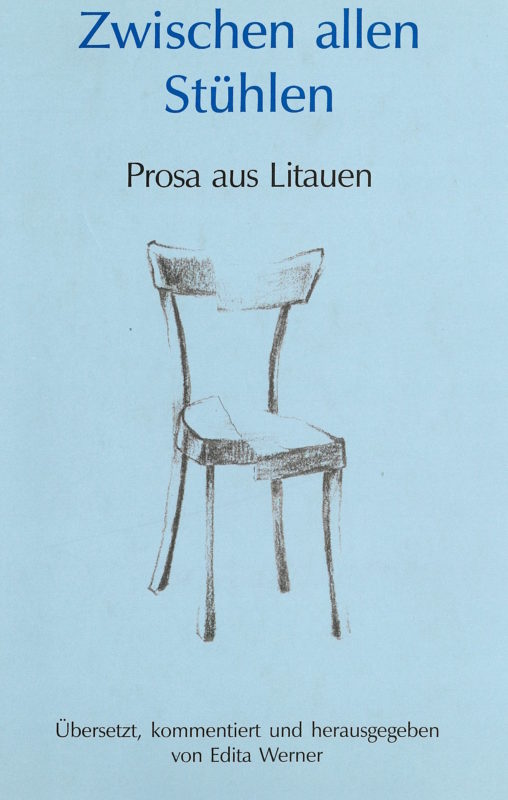 Zwischen allen Stühlen: Prosa aus Litauen