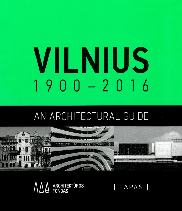 Vilnius, 1900-2016: a guide to the city&#8217;s architecture