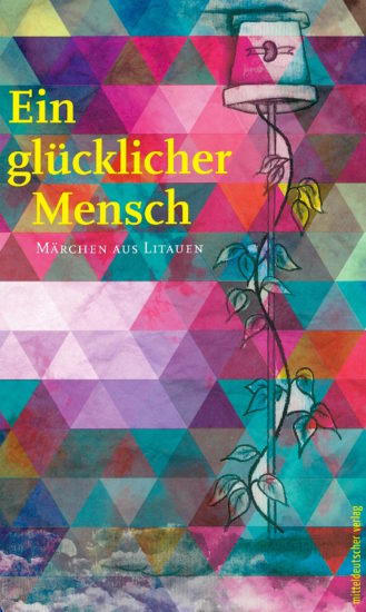 Ein glücklicher Mensch. Märchen aus Litauen