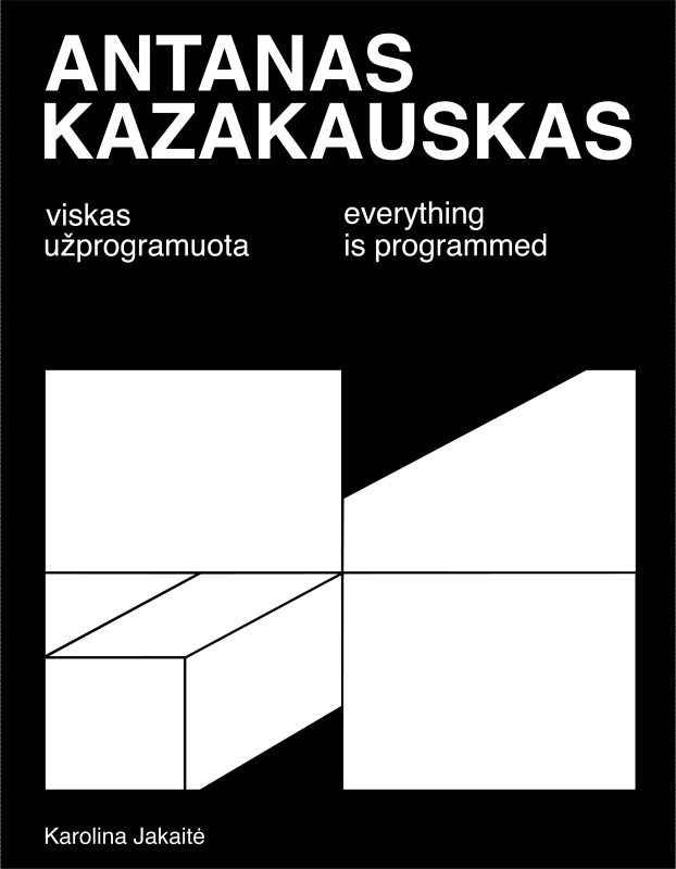 Karolina Jakaitė. ANTANAS KAZAKAUSKAS: EVERYTHING IS PROGRAMMED